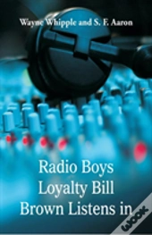 Radio Boys Loyalty Bill Brown Listens In