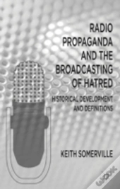 Radio Propaganda And The Broadcasting Of Hatred