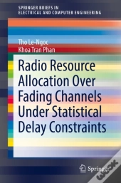 Radio Resource Allocation Over Fading Channels Under Statistical Delay Constraints