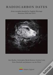 Radiocarbon Dates From Samples Funded By English Heritage Between 2006 And 2010