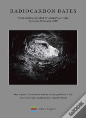 Radiocarbon Dates From Samples Funded By English Heritage Between 2006 And 2010