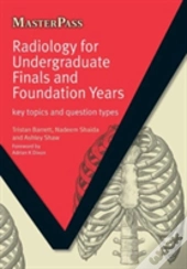 Radiology For Undergraduate Finals And Foundation Years