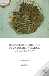 Radioscopie Critique De La Décolonisation De La Réunion