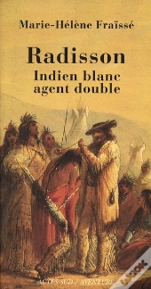Radisson, Indien Blanc, Agent Double