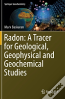 Radon: A Tracer For Geological, Geophysical And Geochemical Studies