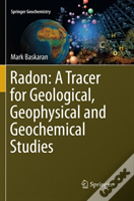 Radon: A Tracer For Geological, Geophysical And Geochemical Studies