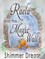 Raela And The Magic Wall
