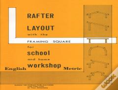 Rafter Layout With The Framing Square For School And Home Workshop