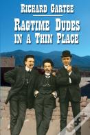Ragtime Dudes In A Thin Place