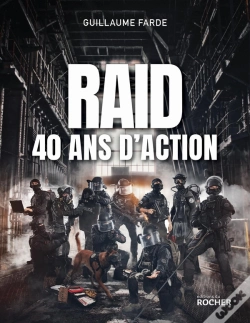 Capa do artigo Raid - 40 Ans D'Action : 40 Ans À Servir Sans Faillir