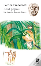 Capa do artigo Raid Papou ; Une Incursion Dans La Prehistoire