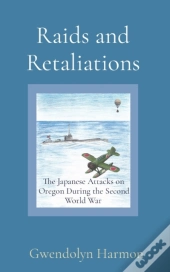 Raids And Retaliations: The Japanese Att