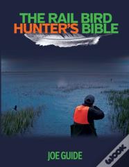 Rail Bird Hunter'S Bible