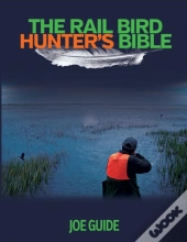 Rail Bird Hunter'S Bible