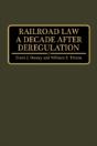 Railroad Law A Decade After Deregulation - Preview