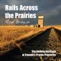 Rails Across The Prairies - Preview