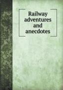Railway Adventures And Anecdotes