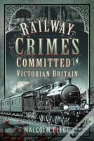Railway Crimes Committed In Victorian Britain