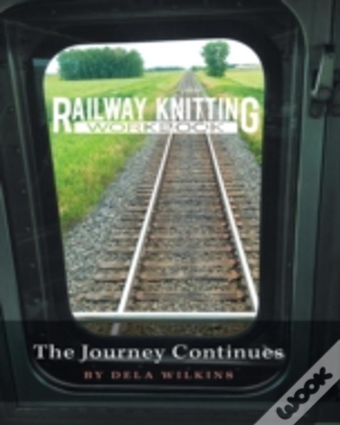 Railway Knitting Workbook, The Journey Continues