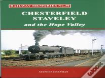 Railway Memories No.30 Chesterfield, Staveley & The Hope Valley