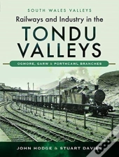 Railways And Industry In The Tondu Valleys