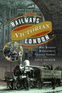 Railways In Victorian London - Preview