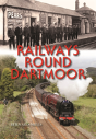 Railways Round Dartmoor - Preview