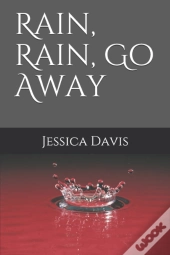 Rain, Rain, Go Away
