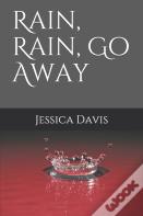 Rain, Rain, Go Away