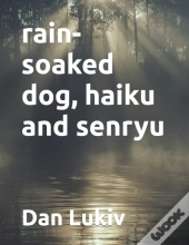 Rain-Soaked Dog, Haiku And Senryu