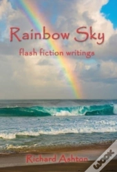 Rainbow Sky: Flash Fiction Writings