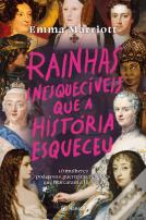 Rainhas Inesquecíveis que a História Esqueceu