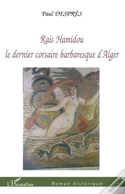 Capa do artigo Rais Hamidou, Le Dernier Corsaire Barbaresque D'Alger