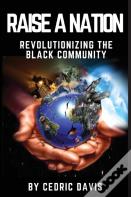 Raise A Nation Revolutionizing The Black Community