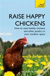 Raise Happy Chickens