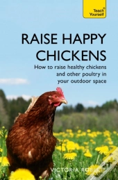Raise Happy Chickens