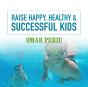Raise Happy, Healthy & Successful Kids - Preview