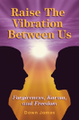 Raise The Vibration Between Us - Preview