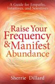 Raise Your Frequency And Manifest Abundance
