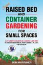 Raised Bed And Container Gardening For Small Spaces - Preview