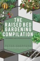 Raised Bed Gardening Compilation For Beginners And Experienced Gardeners