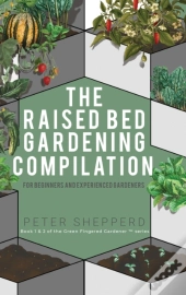 Raised Bed Gardening Compilation For Beginners And Experienced Gardeners