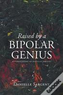 Raised By A Bipolar Genius