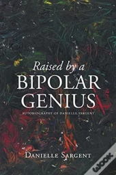 Raised By A Bipolar Genius
