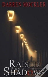 Raised From The Shadows