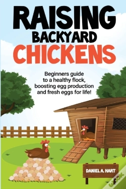 Capa do artigo Raising Backyard Chickens: A Beginner'S Guide To A Healthy Flock, Boosting Egg Production, And Fresh Eggs For Life!: A
