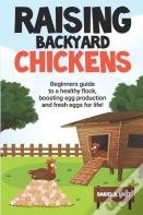 Raising Backyard Chickens