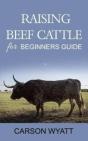 Raising Beef Cattle For Beginner'S Guide - Preview
