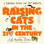 Raising Cats In The 21st Century - Preview