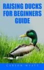 Raising Ducks For Beginners Guide - Preview
